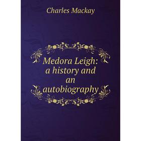 

Книга Medora Leigh: a history and an autobiography