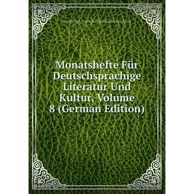 

Книга Monatshefte Für Deutschsprachige Literatur Und Kultur, Volume 8