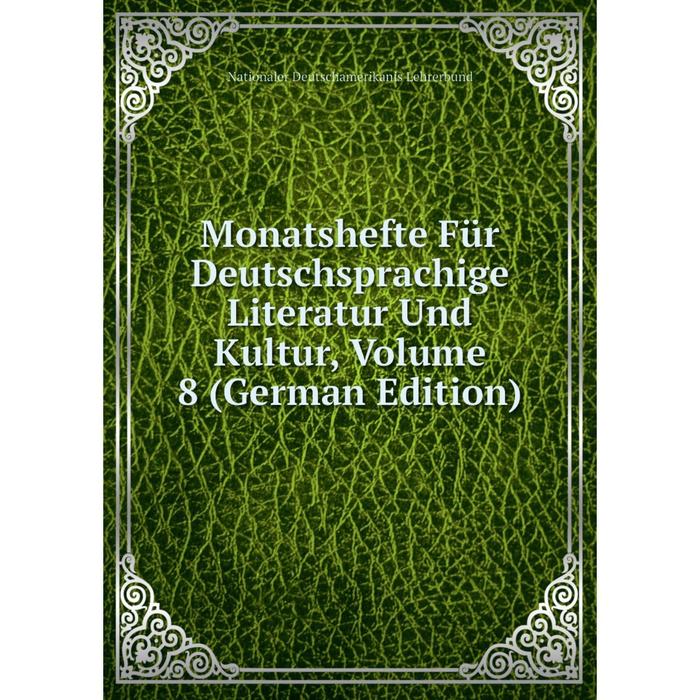 фото Книга monatshefte für deutschsprachige literatur und kultur, volume 8 nobel press