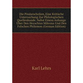 

Книга Die Pindarscholien, Eine Kritische Untersuchung Zur Philologischen Quellenkunde