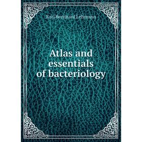 

Книга Atlas and essentials of bacteriology. Karl Bernhard Lehmann
