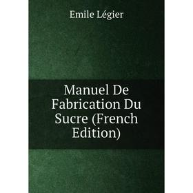 

Книга Manuel De Fabrication Du Sucre