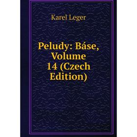 

Книга Peludy: Báse, Volume 14 (Czech Edition). Karel Leger