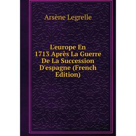 

Книга L'europe En 1713 Après La Guerre De La Succession D'espagne