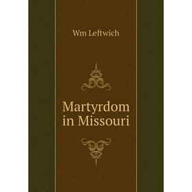 

Книга Martyrdom in Missouri