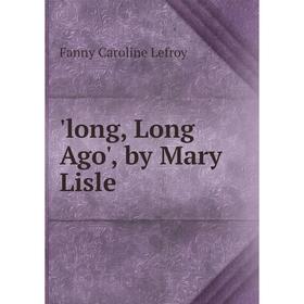 

Книга long, Long Ago', by Mary Lisle