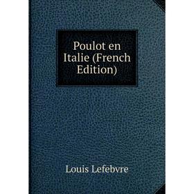 

Книга Poulot en Italie (French Edition). Louis Lefebvre