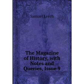 

Книга The Magazine of History, with Notes and Queries, Issue 9. Samuel Leech