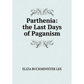 

Книга Parthenia: the Last Days of Paganism