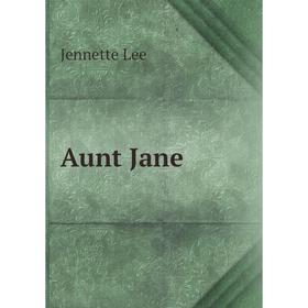 

Книга Aunt Jane. Jennette Lee