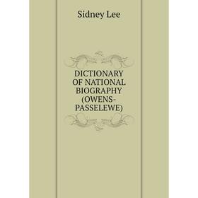 

Книга Dictionary of national biography(owens-passelewe). Sidney Lee