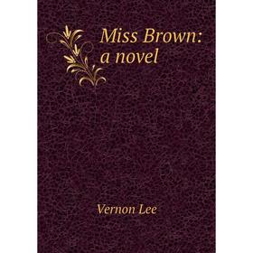 

Книга Miss Brown: a novel