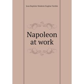 

Книга Napoleon at work
