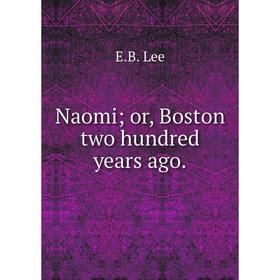 

Книга Naomi or Boston two hundred years ago