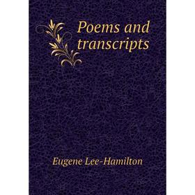 

Книга Poems and transcripts. Eugene Lee-Hamilton