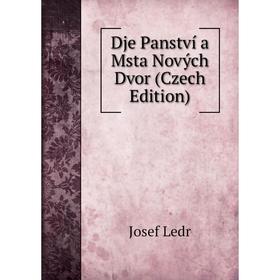 

Книга Dje Panství a Msta Nových Dvor (Czech Edition). Josef Ledr