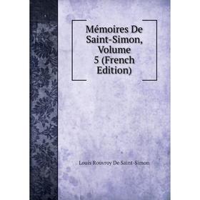 

Книга Mémoires de Saint-Simon, Volume 5