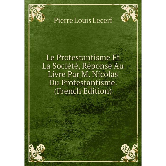 фото Книга le protestantisme et la société, réponse au livre par m nicolas du protestantisme nobel press