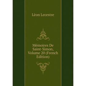 

Книга Mémoires de Saint-Simon, Volume 20