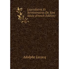 

Книга Légendaires Et Sermonnaires Du Xive Siècle