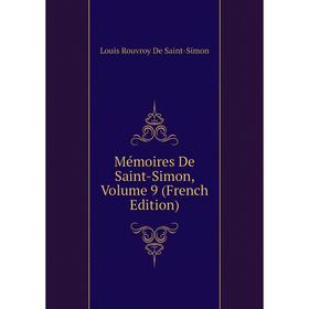

Книга Mémoires de Saint-Simon, Volume 9