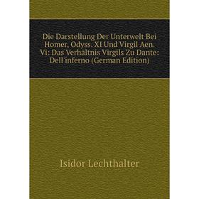 

Книга Die Darstellung Der Unterwelt Bei Homer, Odyss. XI Und Virgil Aen