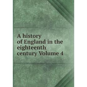 

Книга A history of England in the eighteenth century Volume 4