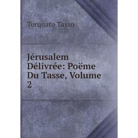 

Книга Jérusalem Délivrée: Poëme Du Tasse, Volume 2