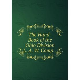 

Книга The Hand-Book of the Ohio Division L. A. W. Comp. .