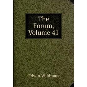 

Книга The Forum, Volume 41. Edwin Wildman
