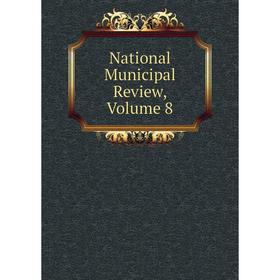 

Книга National Municipal Review, Volume 8