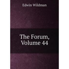 

Книга The Forum, Volume 44. Edwin Wildman