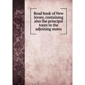 

Книга Road book of New Jersey, containing also the principal tours in the adjoining states
