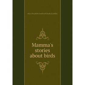 

Книга Mamma's stories about birds