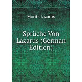 

Книга Sprüche Von Lazarus (German Edition). Moritz Lazarus