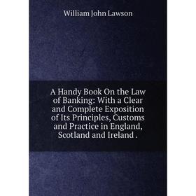 

Книга A Handy Book On the Law of Banking