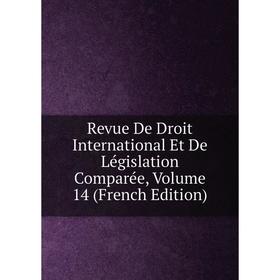

Книга Revue De Droit International Et De Législation Comparée, Volume 14 (French Edition)
