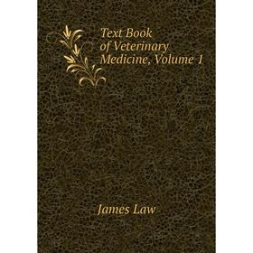 

Книга Text Book of Veterinary Medicine, Volume 1. James Law