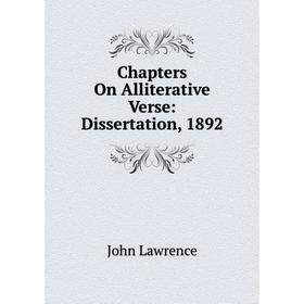 

Книга Chapters On Alliterative Verse: Dissertation, 1892. John Lawrence