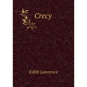 

Книга Crecy. Edith Lawrence