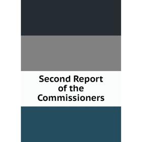 

Книга Second Report of the Commissioners