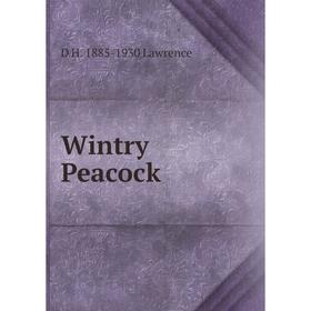 

Книга Wintry Peacock. D H. 1885-1930 Lawrence