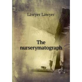 

Книга The nurserymatograph. Lawyer Lawyer
