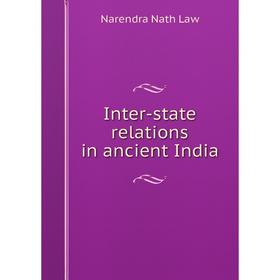 

Книга Inter-state relations in ancient India. Narendra Nath Law