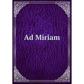 

Книга Ad Miriam