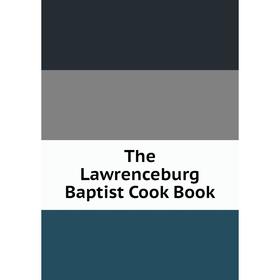 

Книга The Lawrenceburg Baptist Cook Book