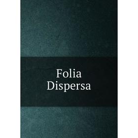 

Книга Folia Dispersa