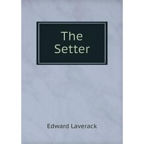 

Книга The Setter. Edward Laverack