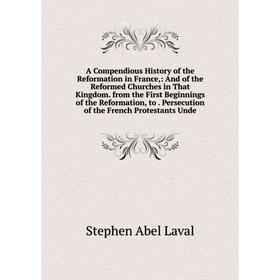 

Книга A Compendious History of the Reformation in France
