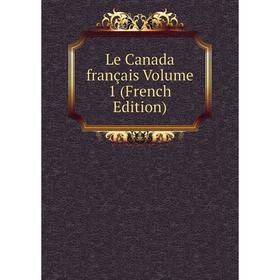 

Книга Le Canada français Volume 1